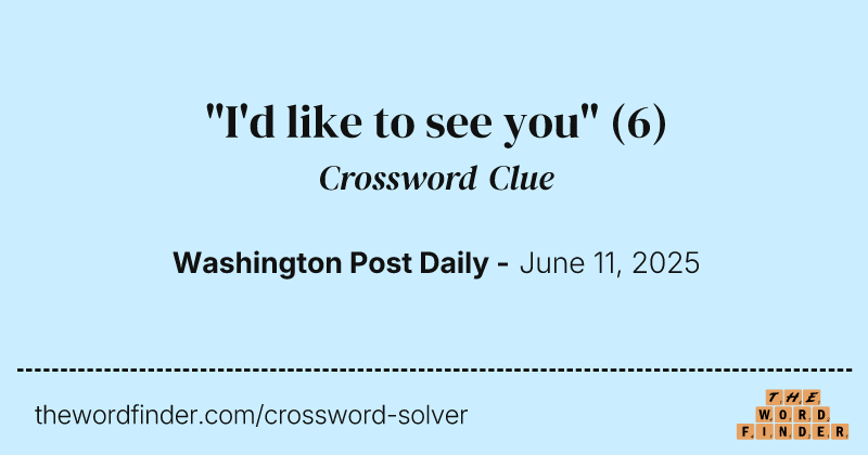 "I'd like to see you" crossword clue image