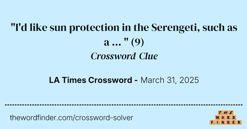 "I'd like sun protection in the Serengeti, such as a ... " crossword clue image
