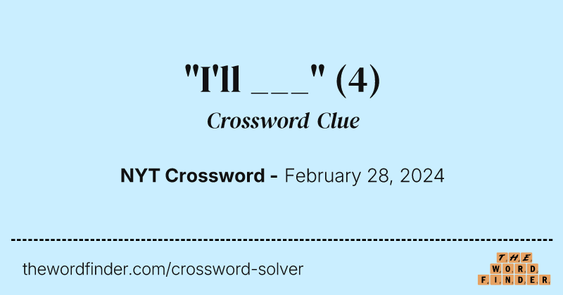 "I'll ___" crossword clue image