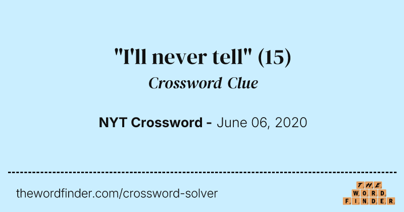 "I'll never tell" crossword clue image