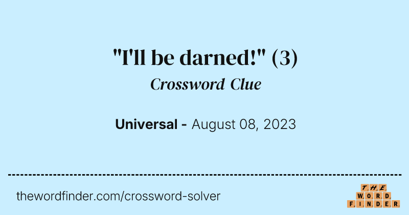 "I'll be darned!" crossword clue image