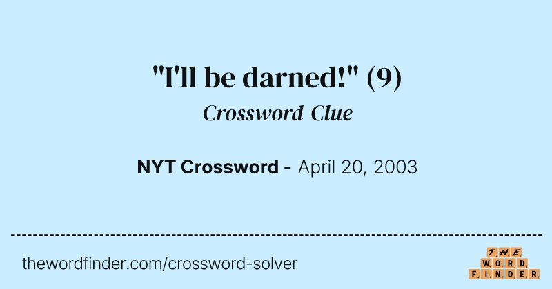 "I'll be darned!" crossword clue image