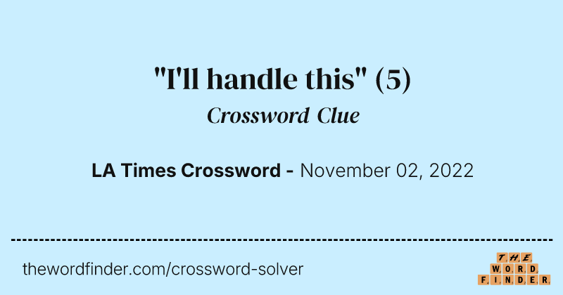 "I'll handle this" crossword clue image