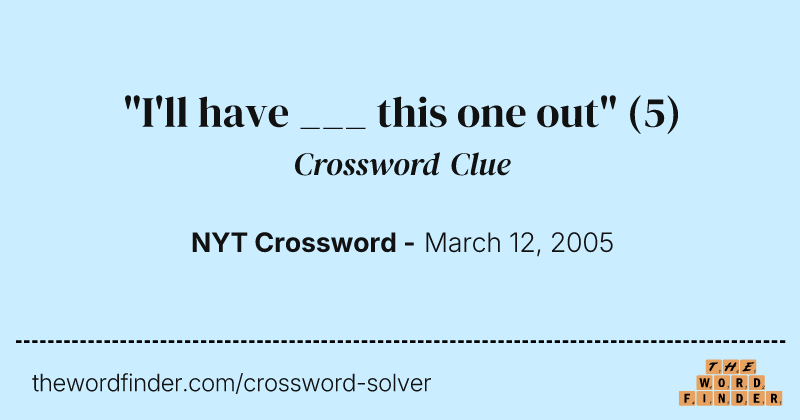 "I'll have ___ this one out" crossword clue image