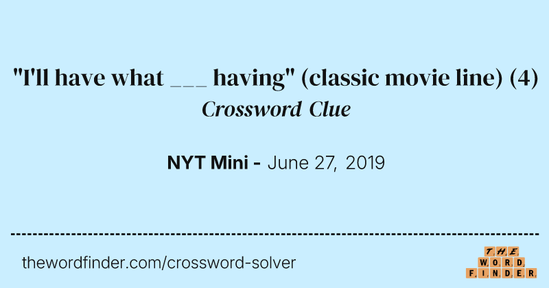 "I'll have what ___ having" (classic movie line) crossword clue image