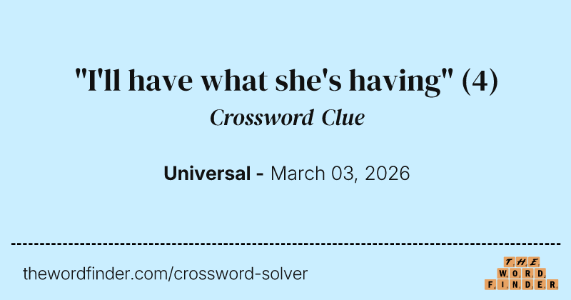 "I'll have what she's having" crossword clue image