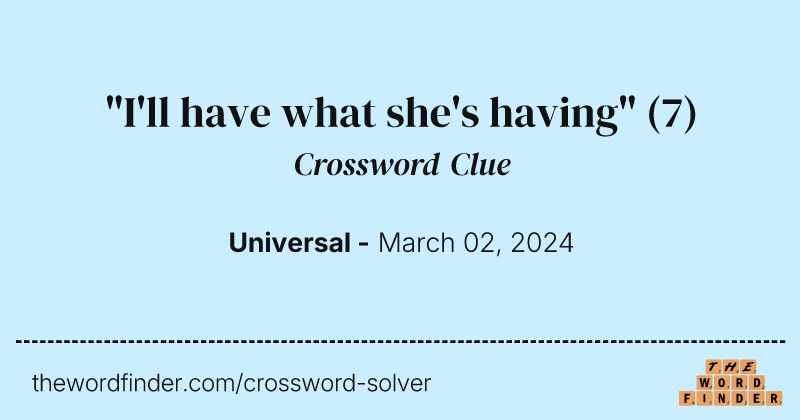 "I'll have what she's having" crossword clue image