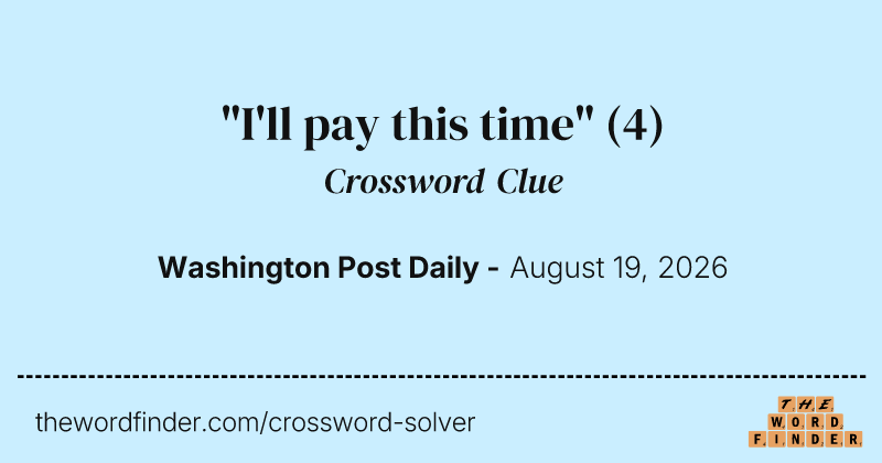 "I'll pay this time" crossword clue image
