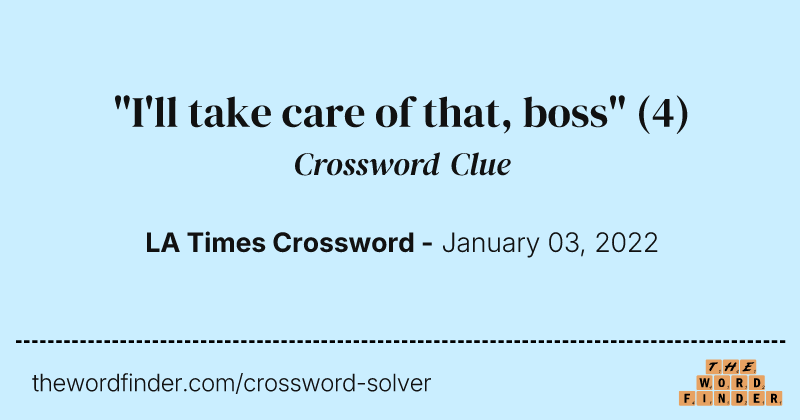 "I'll take care of that, boss" crossword clue image