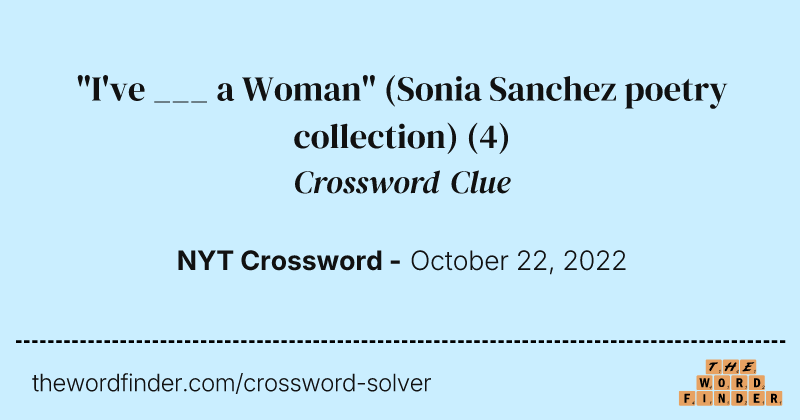 "I've ___ a Woman" (Sonia Sanchez poetry collection) crossword clue image
