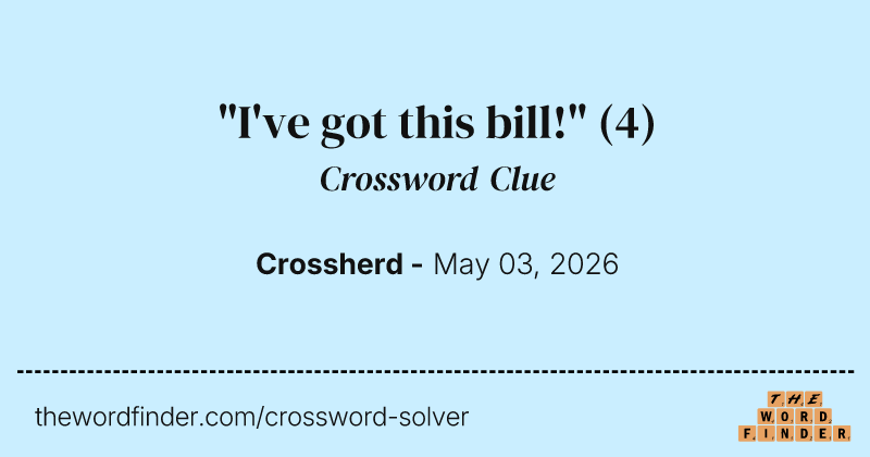 "I've got this bill!" crossword clue image
