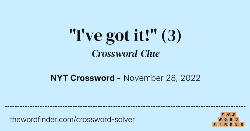 "I've got it!" crossword clue image