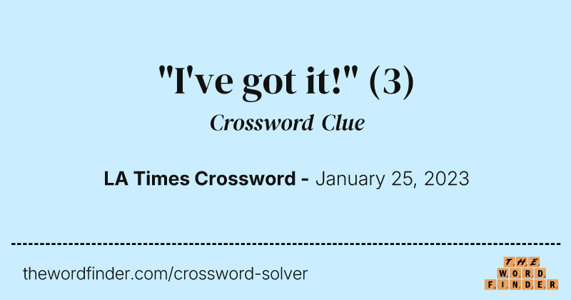 "I've got it!" crossword clue image