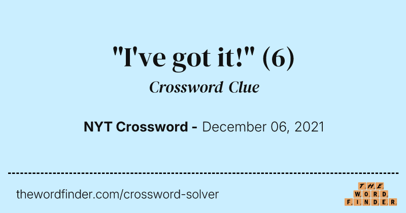 "I've got it!" crossword clue image