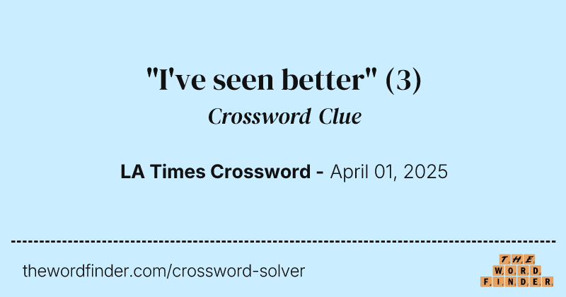 "I've seen better" crossword clue image