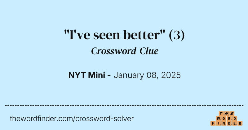 "I've seen better" crossword clue image