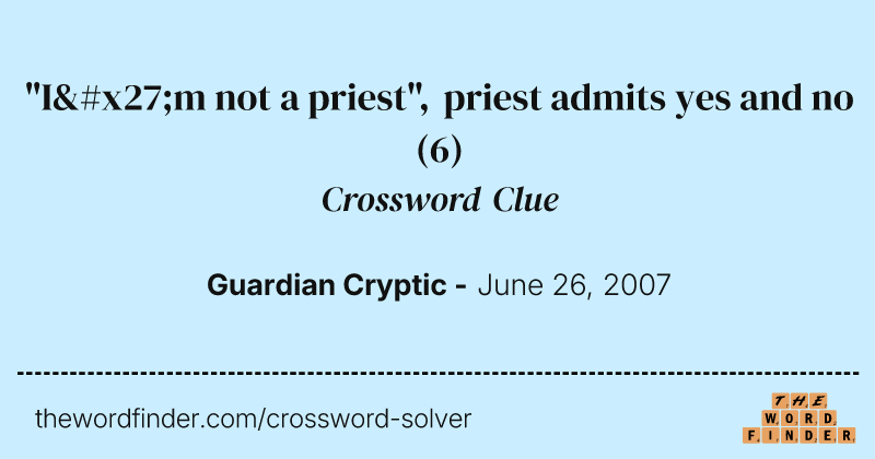 "I'm not a priest", priest admits yes and no crossword clue image