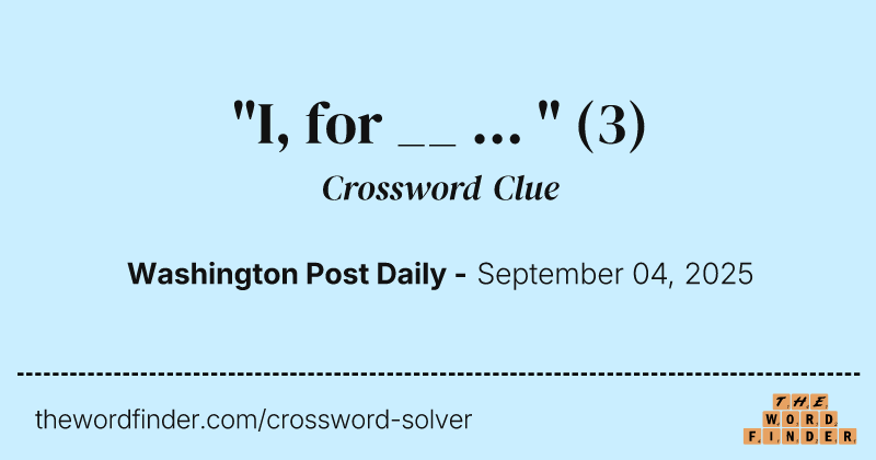 "I, for __ ... " crossword clue image