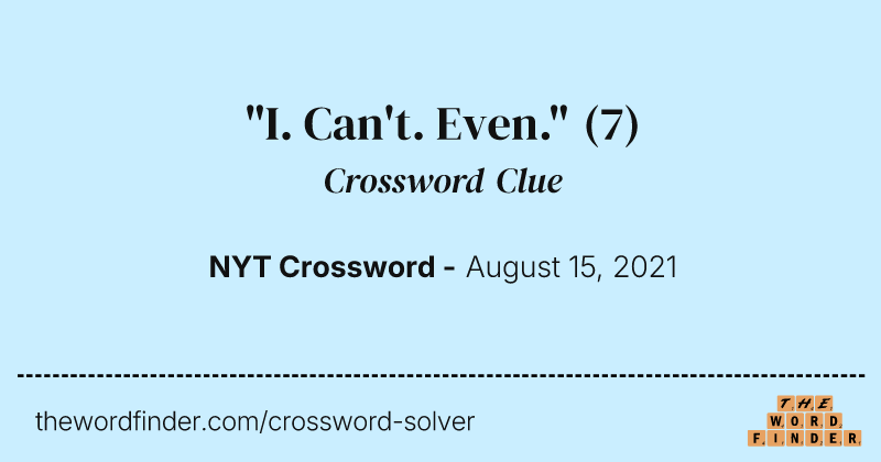 "I. Can't. Even." crossword clue image