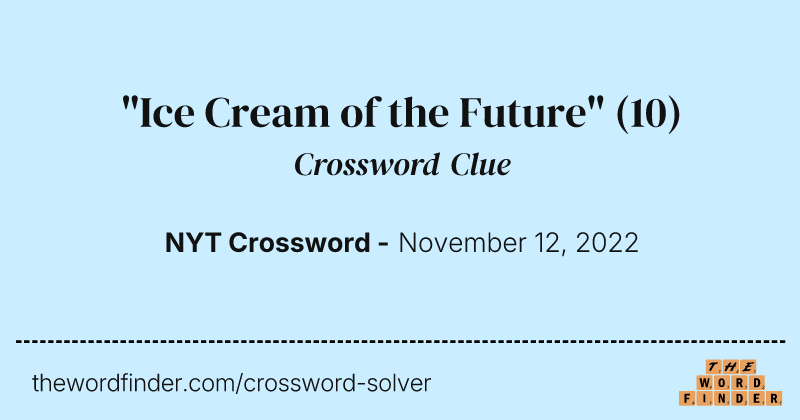 "Ice Cream of the Future" crossword clue image