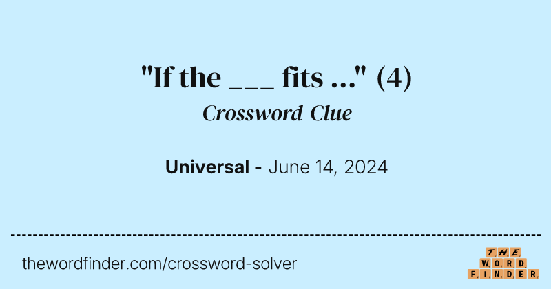 "If the ___ fits ..." crossword clue image