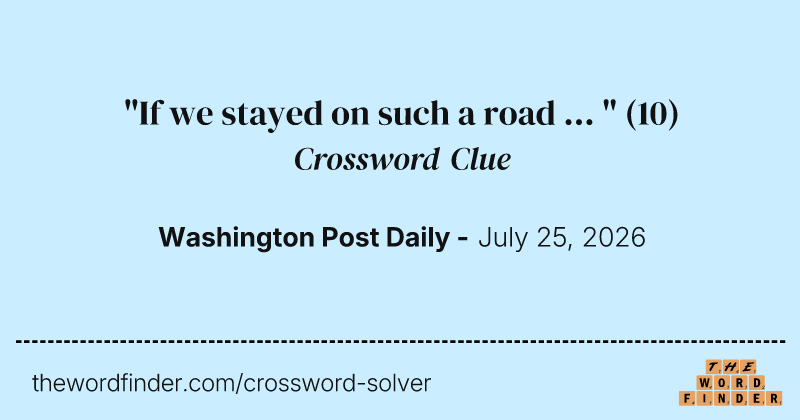 "If we stayed on such a road ... " crossword clue image