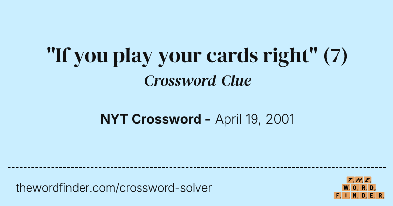 "If you play your cards right" crossword clue image