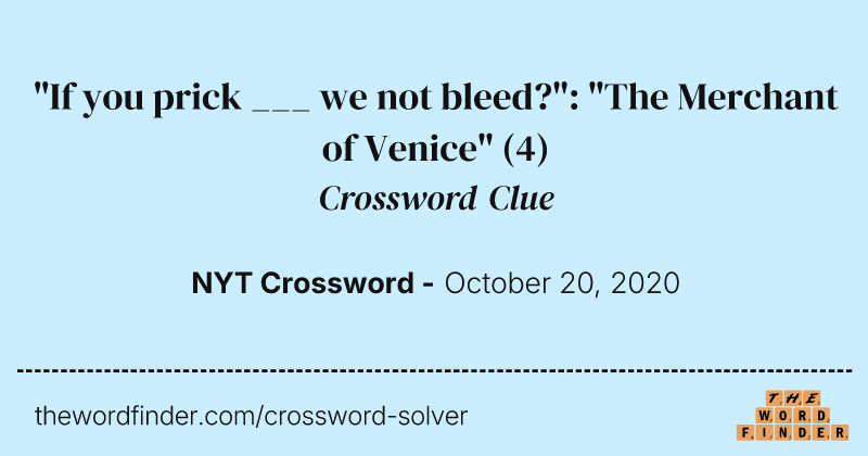 "If you prick ___ we not bleed?": "The Merchant of Venice" crossword clue image
