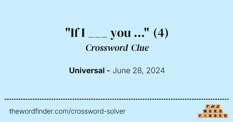 "If I ___ you ..." crossword clue image