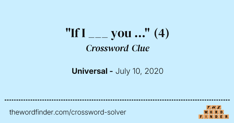 "If I ___ you ..." crossword clue image