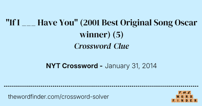 "If I ___ Have You" (2001 Best Original Song Oscar winner) crossword clue image