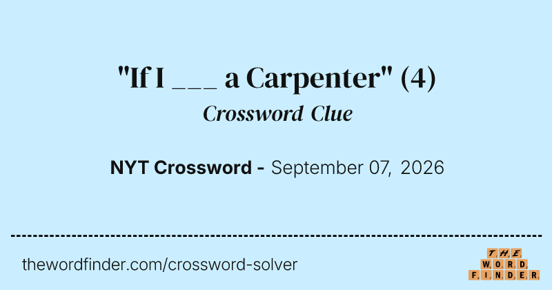 "If I ___ a Carpenter" crossword clue image