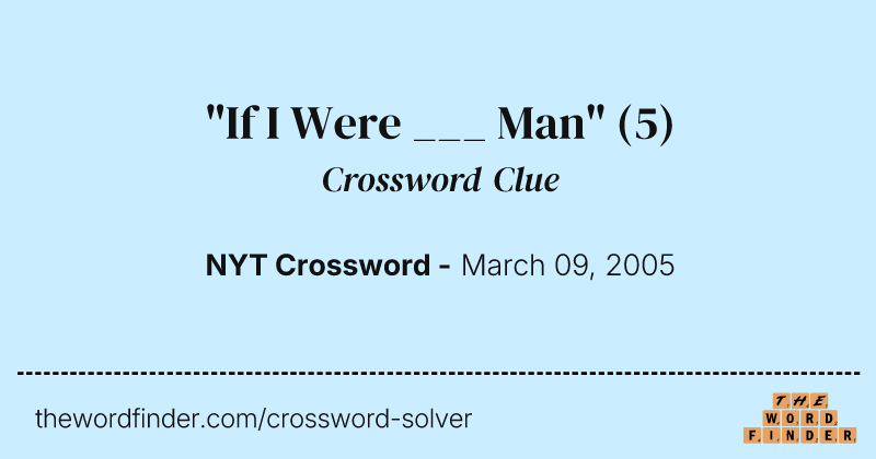 "If I Were ___ Man" crossword clue image