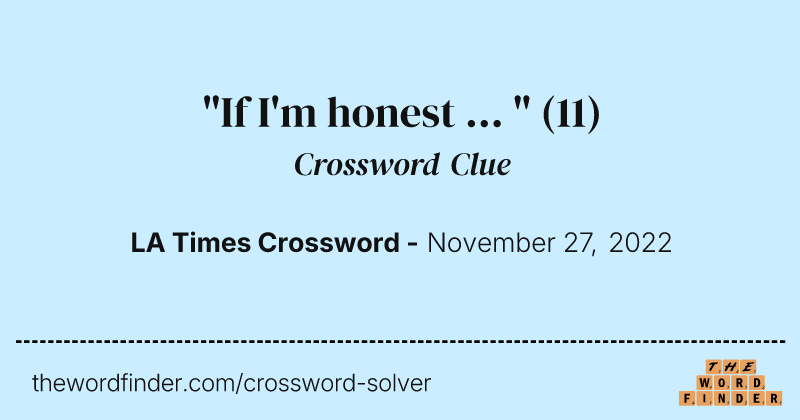"If I'm honest ... " crossword clue image
