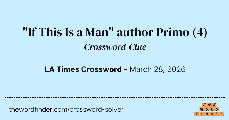 "If This Is a Man" author Primo crossword clue image