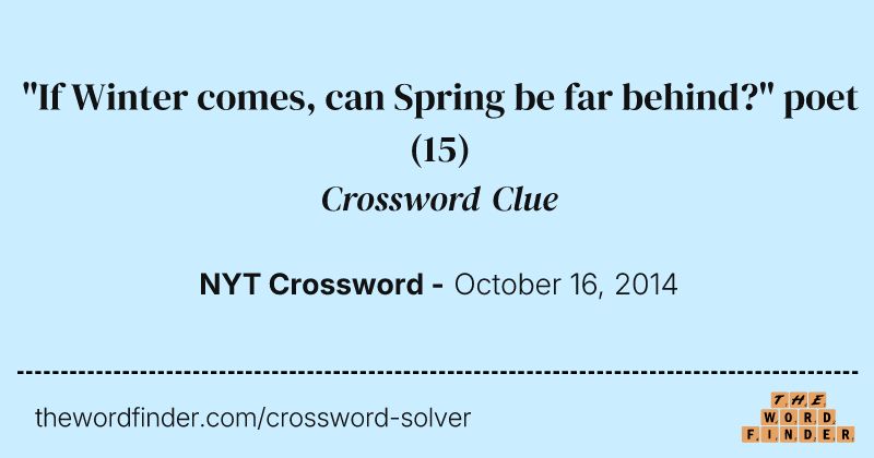 "If Winter comes, can Spring be far behind?" poet crossword clue image