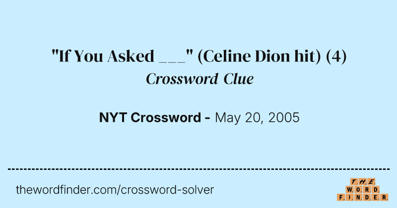 "If You Asked ___" (Celine Dion hit) crossword clue image