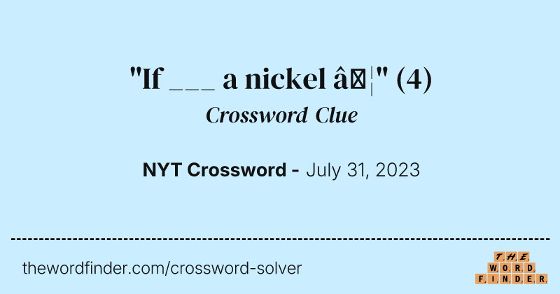 "If ___ a nickel …" crossword clue image