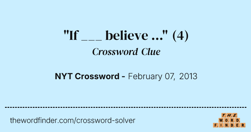 "If ___ believe ..." crossword clue image