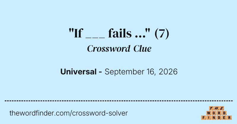 "If ___ fails ..." crossword clue image