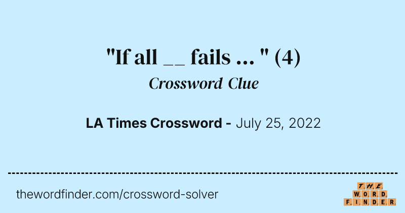 "If all __ fails ... " crossword clue image