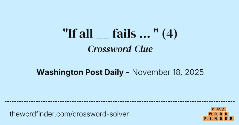 "If all __ fails ... " crossword clue image
