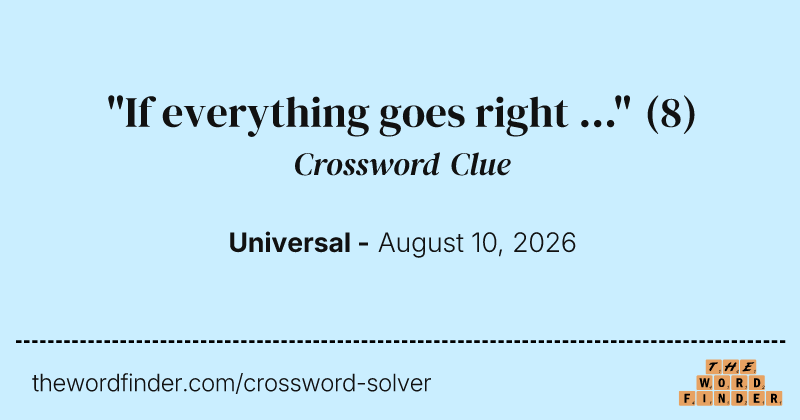"If everything goes right ..." crossword clue image