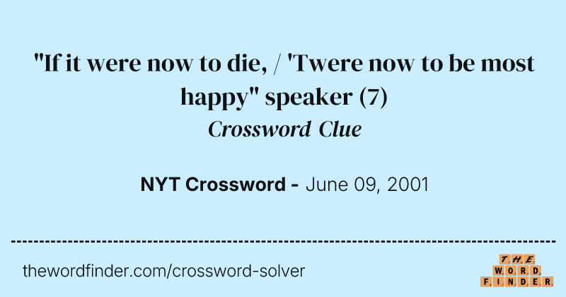 "If it were now to die, / 'Twere now to be most happy" speaker crossword clue image