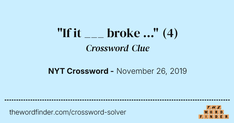 "If it ___ broke ..." crossword clue image