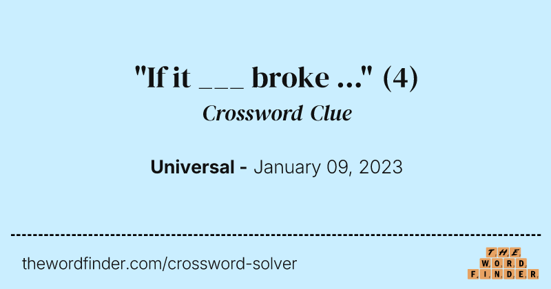 "If it ___ broke ..." crossword clue image