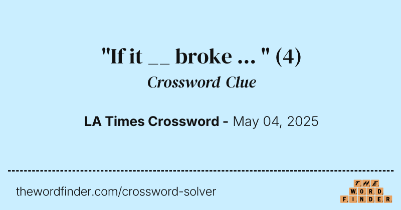 "If it __ broke ... " crossword clue image