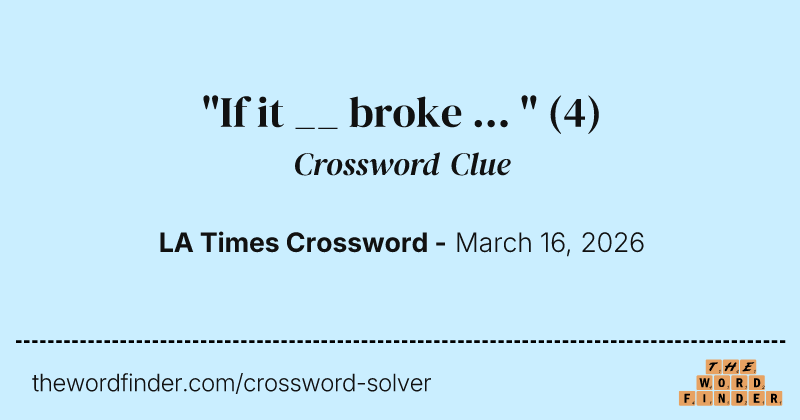 "If it __ broke ... " crossword clue image