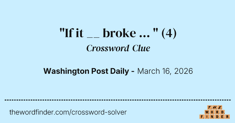 "If it __ broke ... " crossword clue image