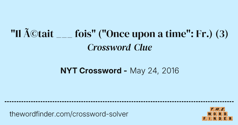"Il était ___ fois" ("Once upon a time": Fr.) crossword clue image